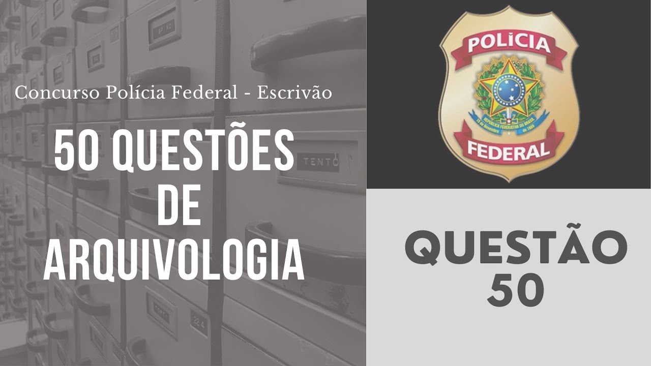 Quest&atilde;o 50 de Arquivologia para a prova de Escriv&atilde;o da Pol&iacute;cia Federal