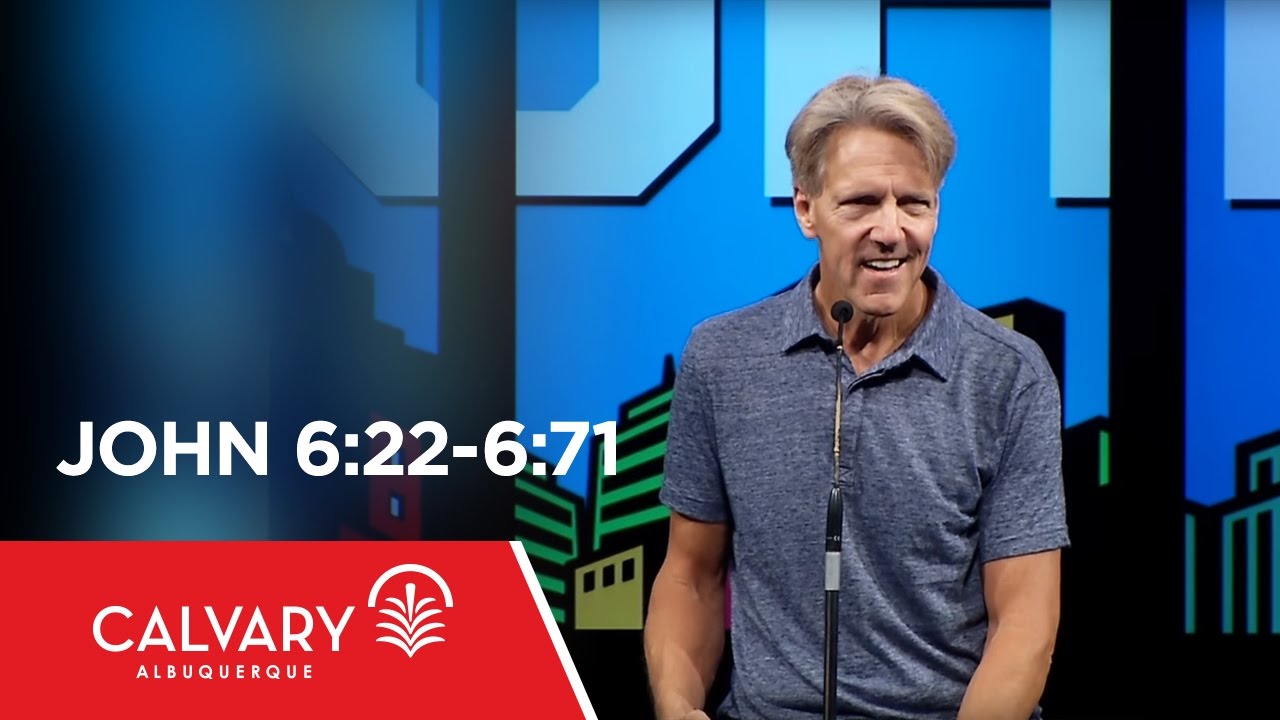 John 6:22-6:71 - Skip Heitzig
