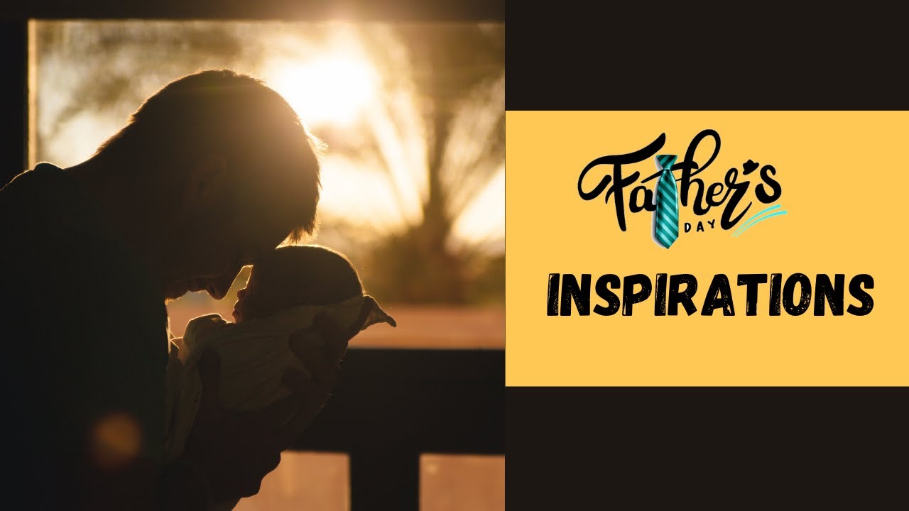 INSPIRING QUOTES TO CELEBRATE FATHER'S DAY