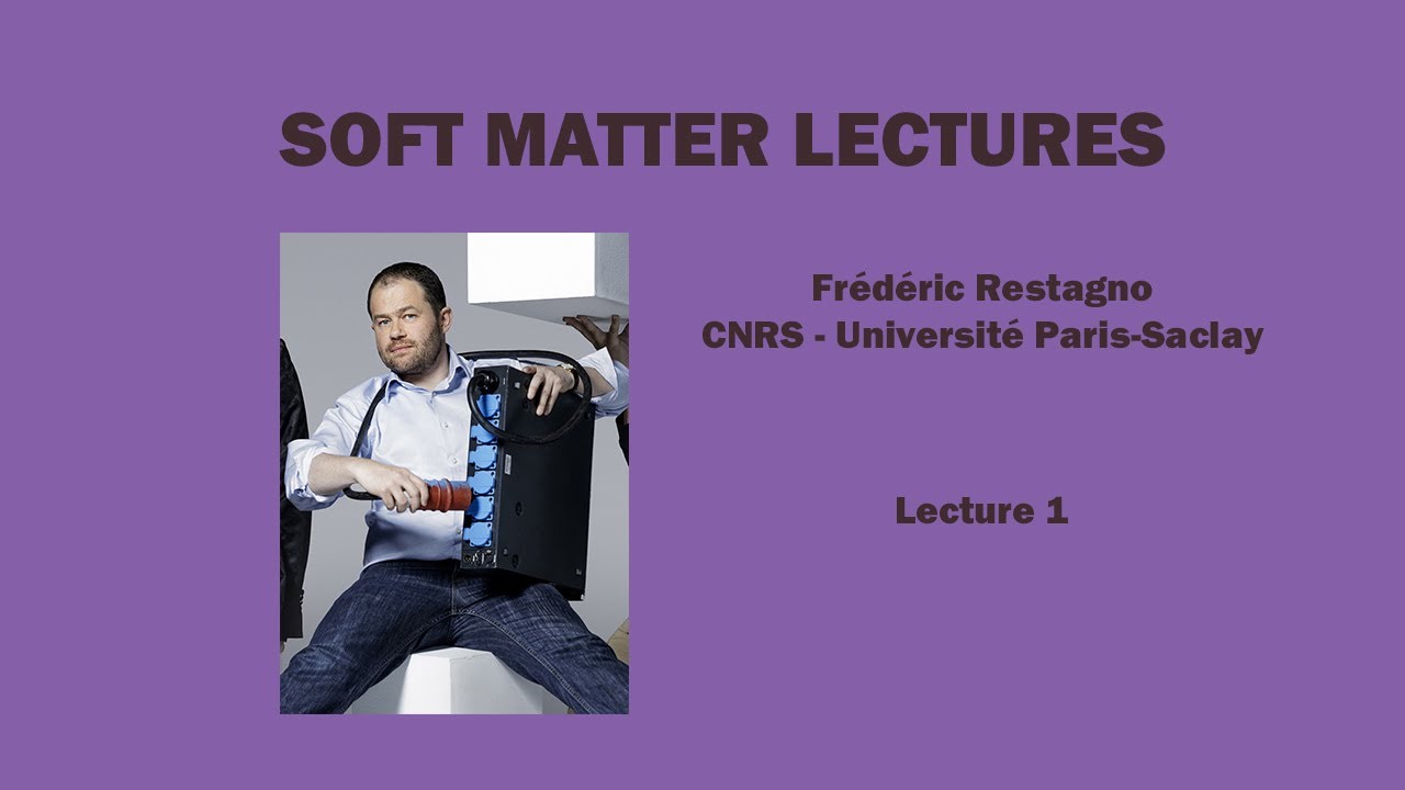 Soft matter physics - Fr&eacute;d&eacute;ric Restagno - Lecture 1