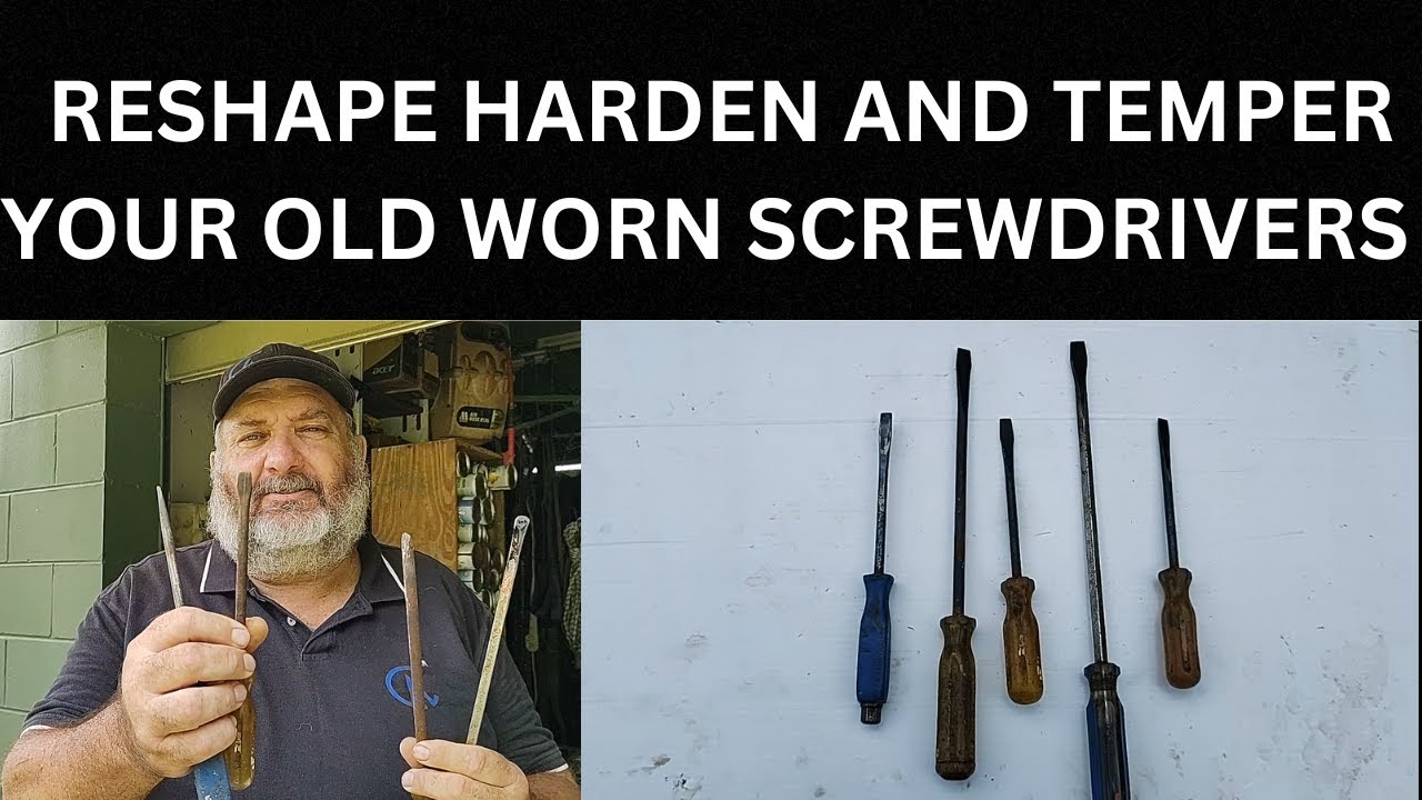 RESHAPE HARDEN AND TEMPER YOUR OLD WORN SCREWDRIVERS