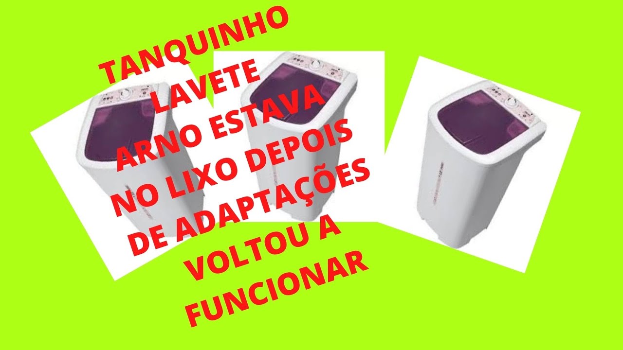 TANQUINHO LAVETE ARNO ESTAVA NO LIXO VOLTOU A FUNCIONAR DEPOIS DE ALGUMAS ADAPTAÇÕES.
