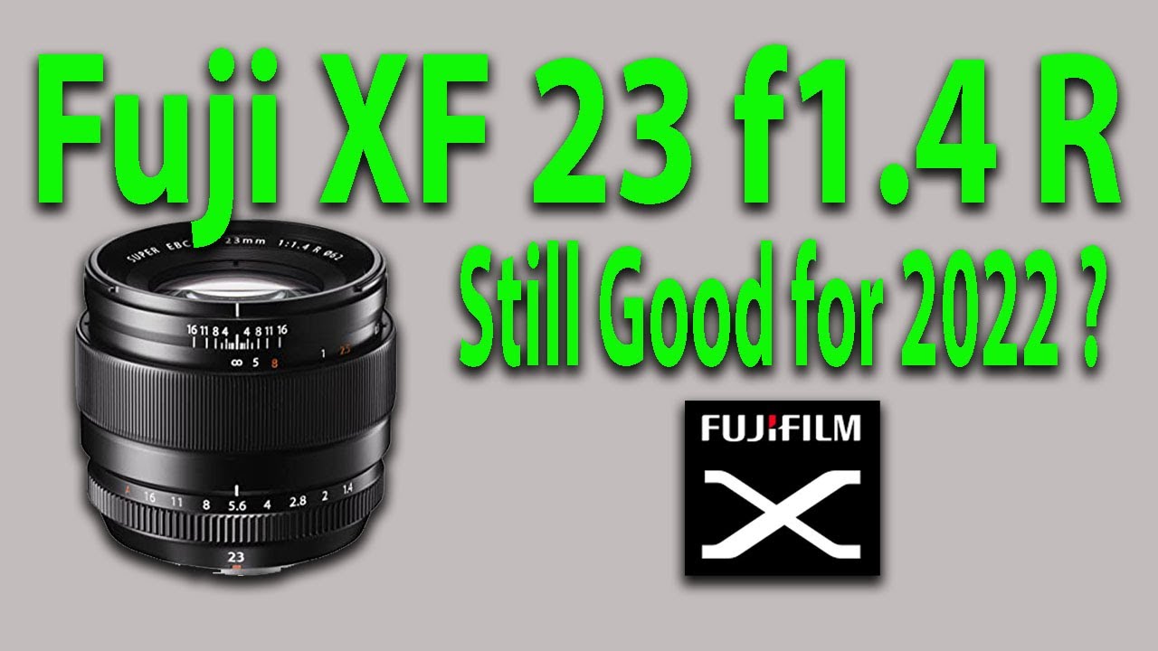 Fuji XF 23 f1.4 R — ВСЕ ЕЩЕ ХОРОШ В 2022 ГОДУ?
