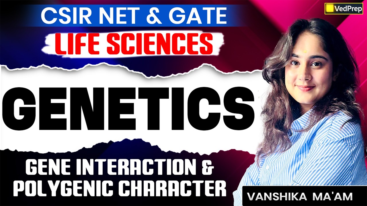 CSIR NET & GATE Life Sciences 🔥| Genetics | Gene Interaction & Polygenic Character | VedPrep Biology