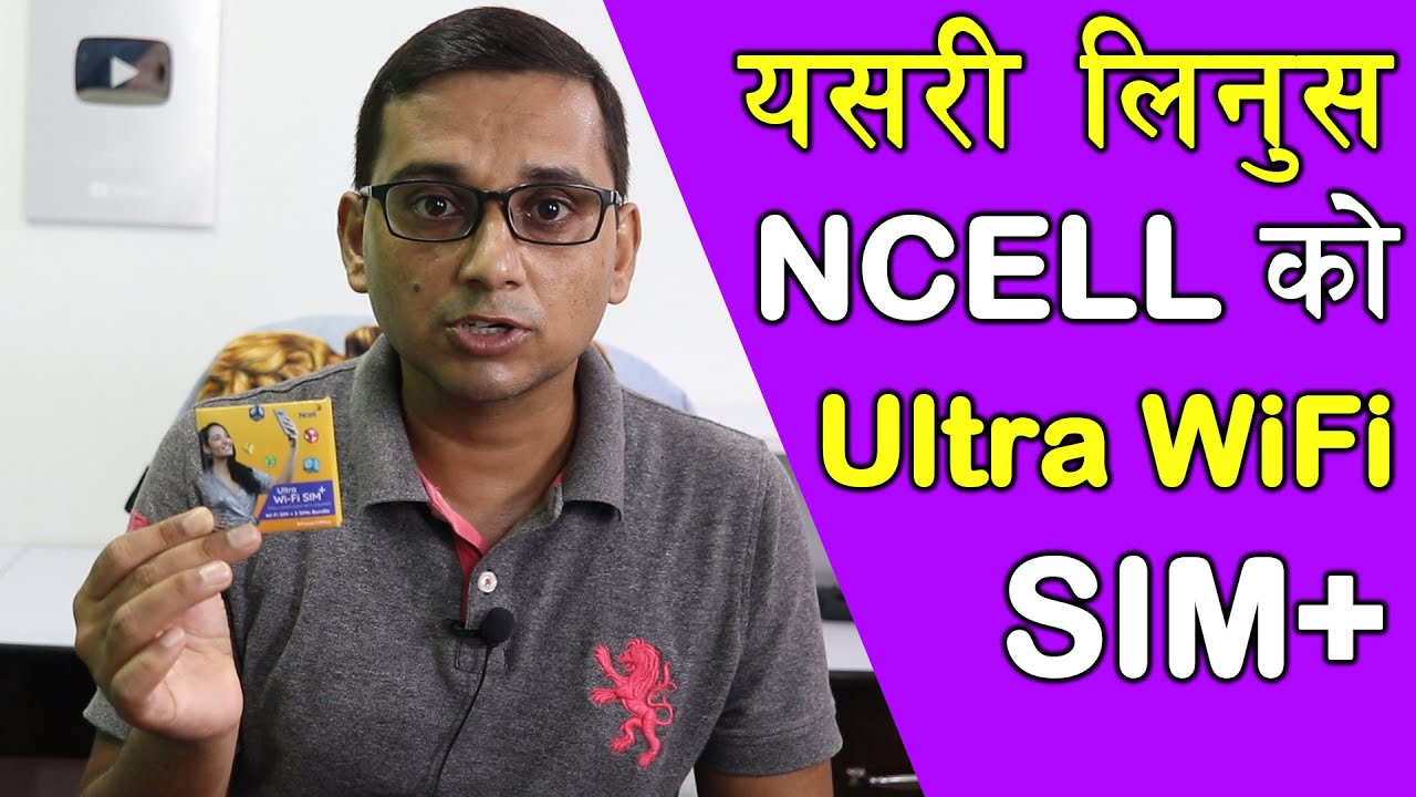 Yesari Linus NCEll Ko Ultra Wifi SIM | Ke Ke Cha NCELL Ultra WiFi SIM ma ?