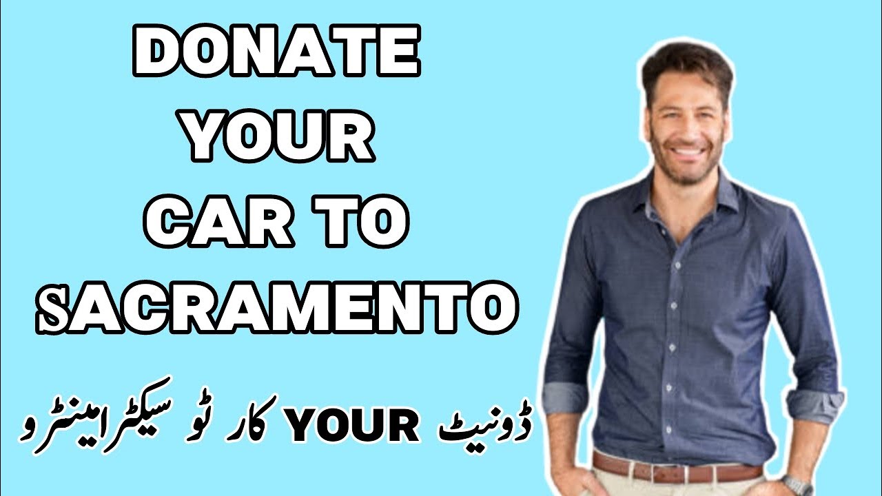 Donate Your Car to Sacramento | Sacramento Car Donation