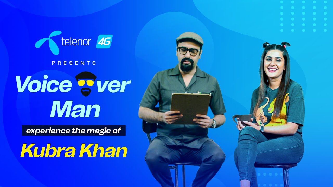 Telenor 4G presents Kubra Khan with Voice Over Man