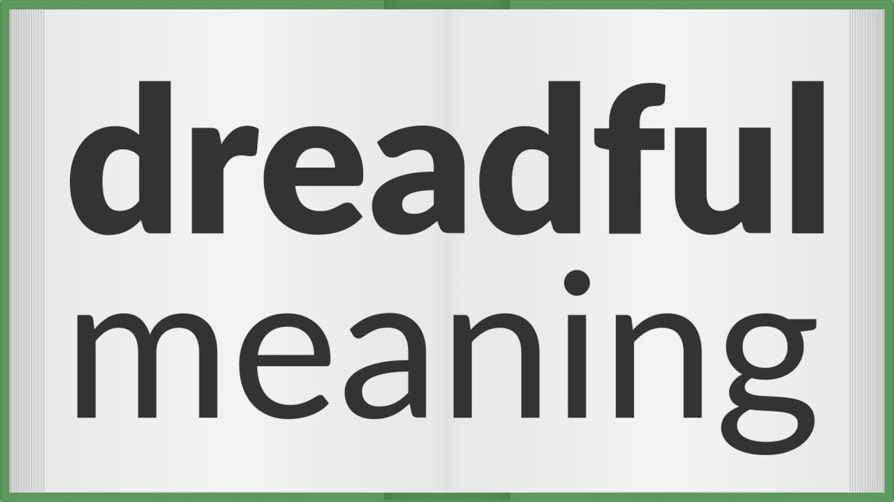 Dreadful | meaning of Dreadful