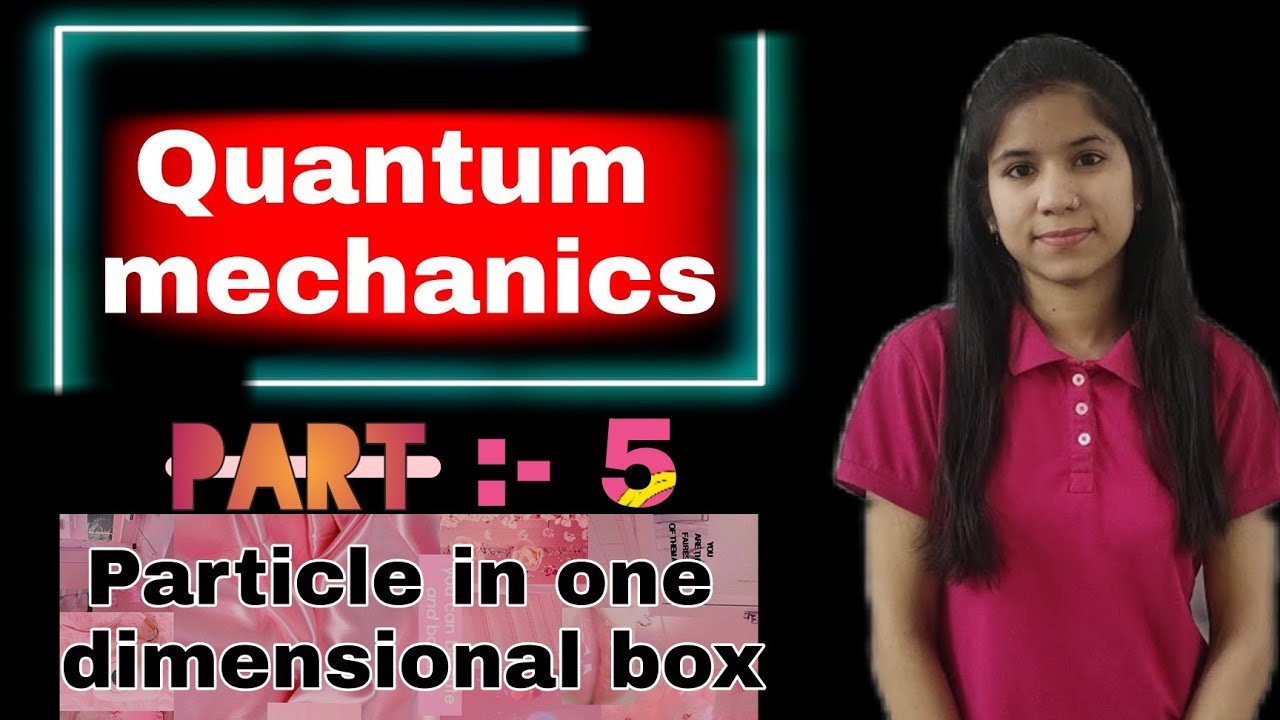 Particle in one dimensional box | quantum mechanics | part 5 | CSIR NET | M. Sc.