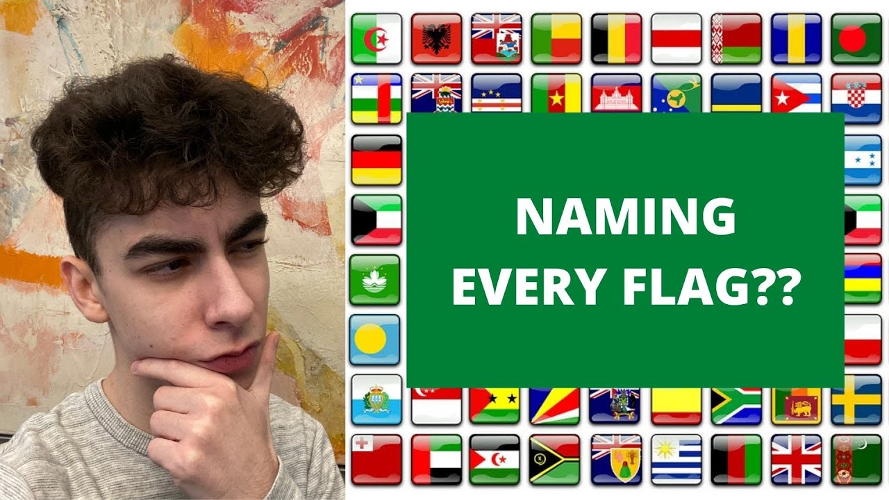 Attempting to name EVERY FLAG