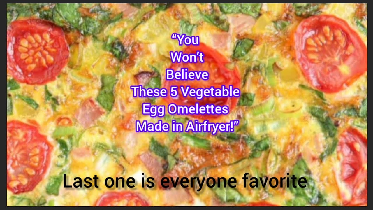 Best Air Fryer Egg Omelette |5 Egg Omelettes You Didn’t Know You Could Make in an Air Fryer! 