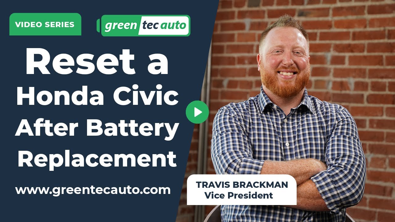 How Do You Reset a Honda Civic After Battery Replacement? | Greentec Auto
