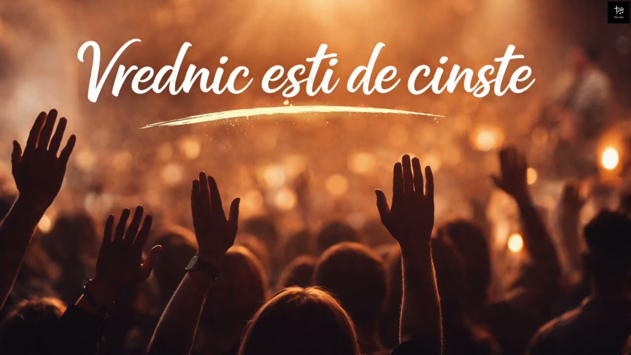 Vrednic ești de cinste | Cântare de laudă și închinare