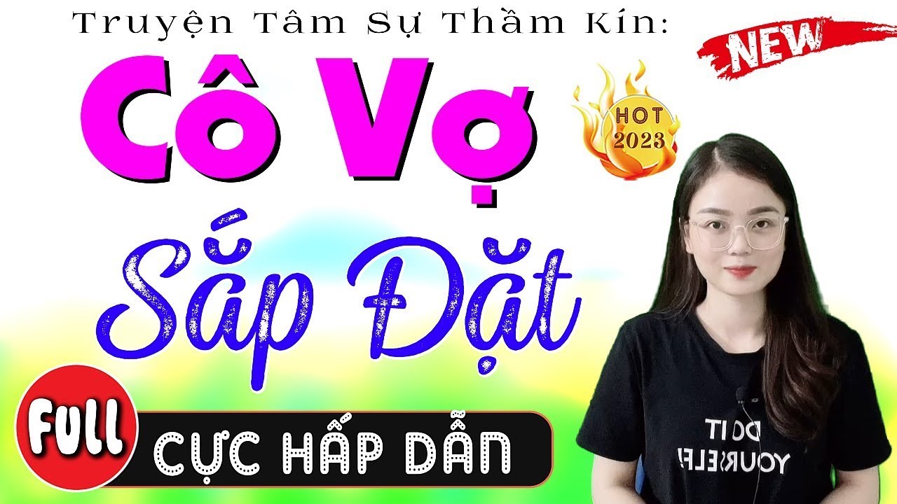 [FULL] CÔ VỢ SẮP ĐẶT _ Tiểu Thuyết Hôn Nhân Gia Đình 2026