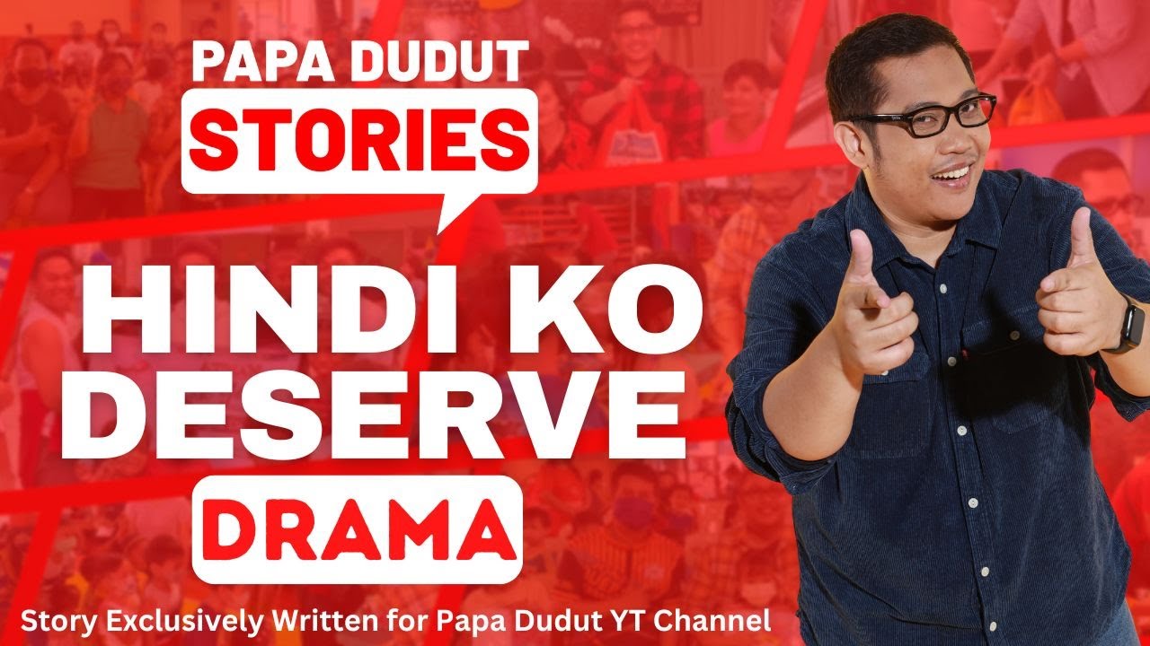 HINDI KO DESERVE | CHOLENG | PAPA DUDUT STORIES