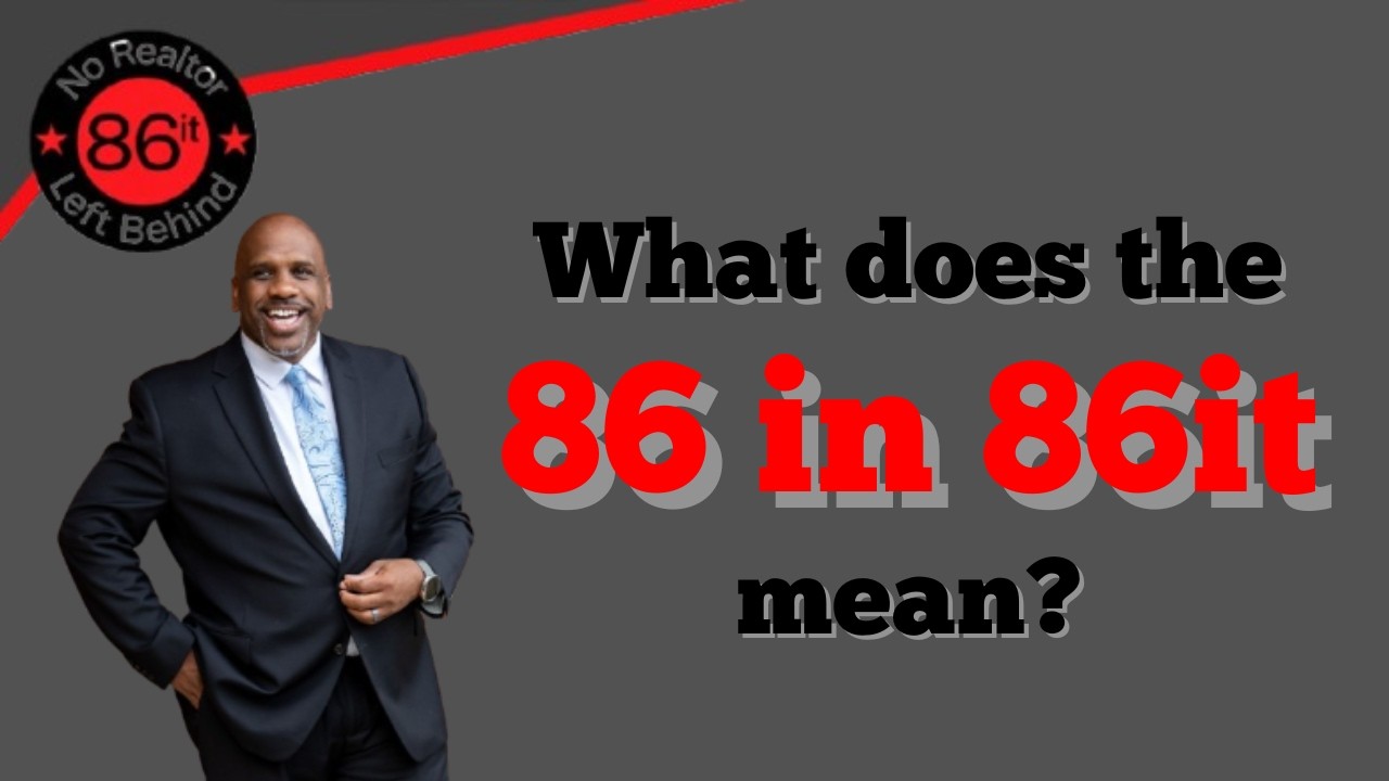 What Does 86 Mean in 86it? The Real Story Behind the System | No Realtor Left Behind