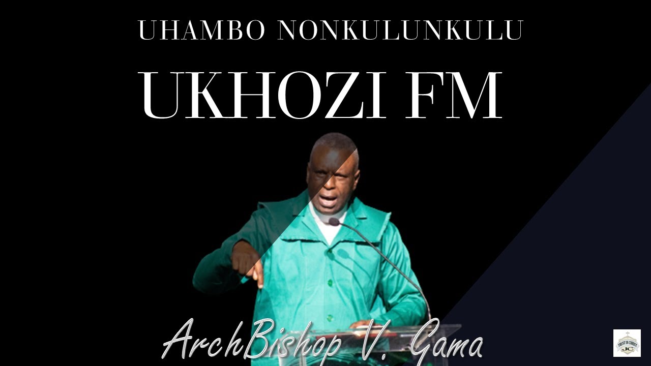 ARCHBISHOP V  GAMA || UHAMBO NONKULUNKULU