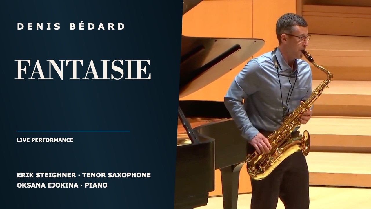 Bédard - Fantaisie (Erik Steighner, tenor saxophone; Oksana Ejokina, piano)