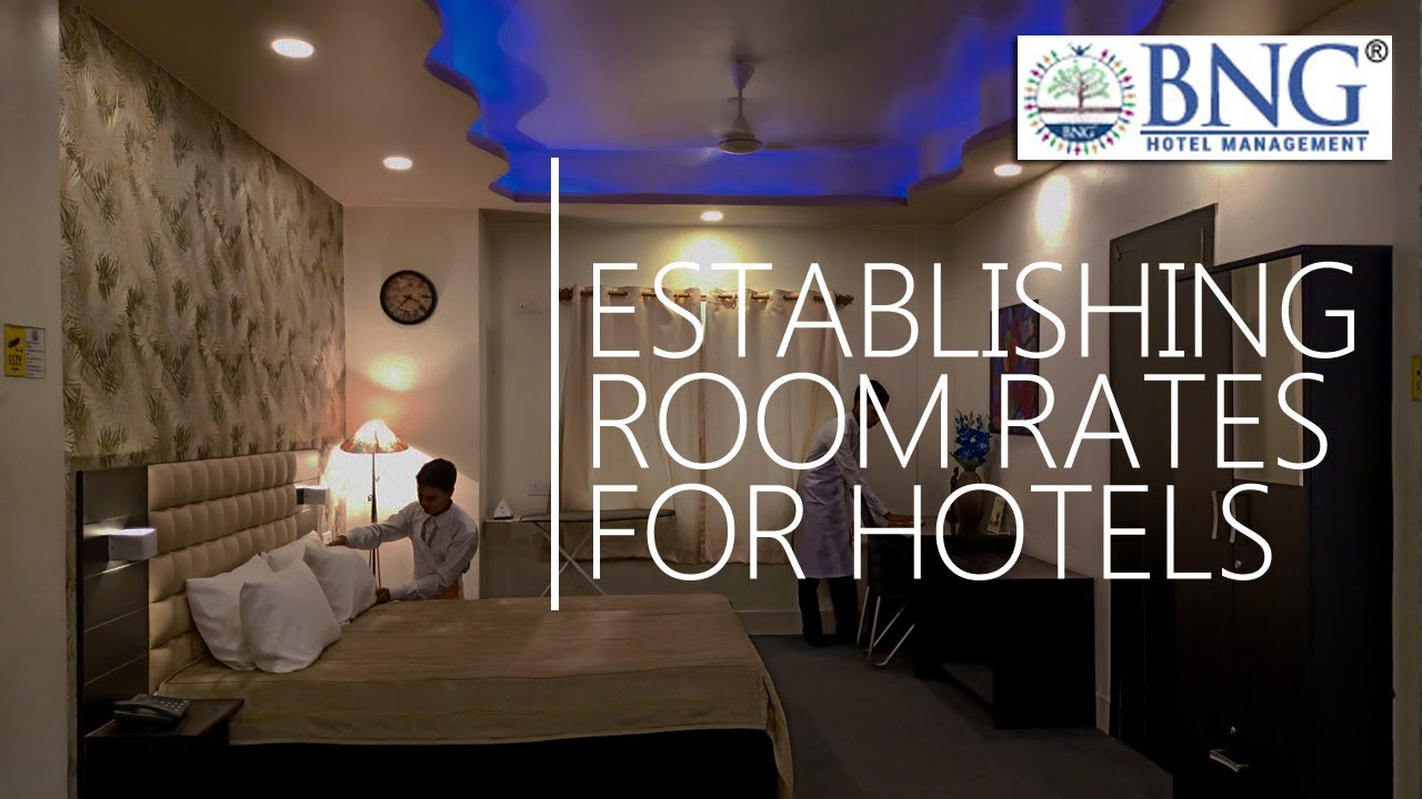 Establishing Room Rates for Hotels - BNG Hotel Management Institute