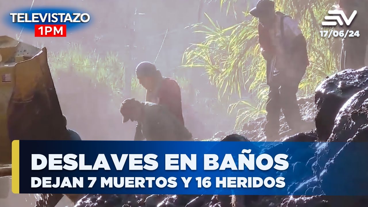 Deslaves dejan 7 muertos y 16 heridos en Baños - Tungurahua | Televistazo | #envivo