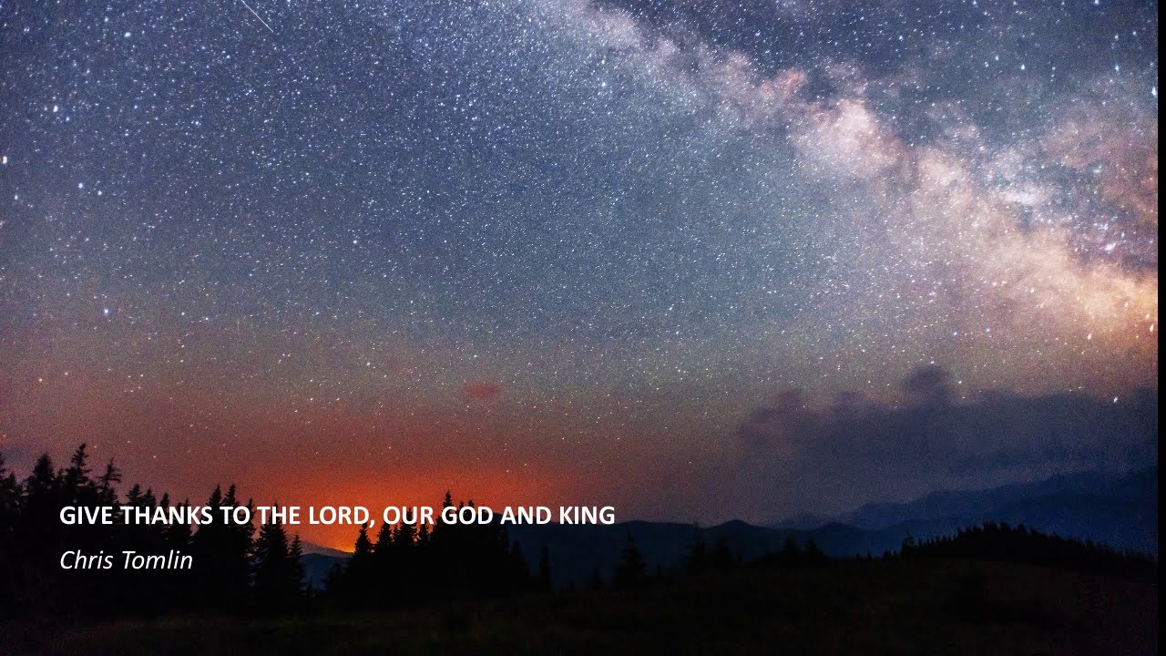 Give thanks to the Lord, our God and King (Forever)