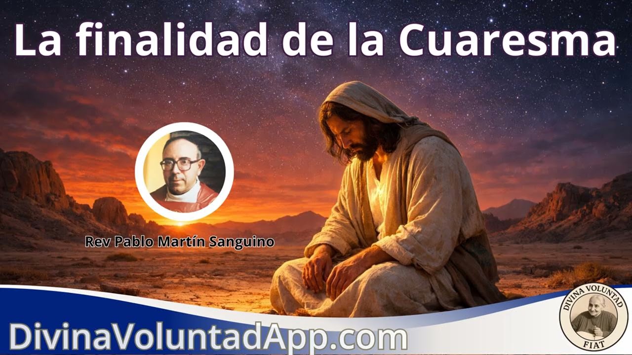 La finalidad de la Cuaresma | Rev. Pablo Martín Sanguino 🌿