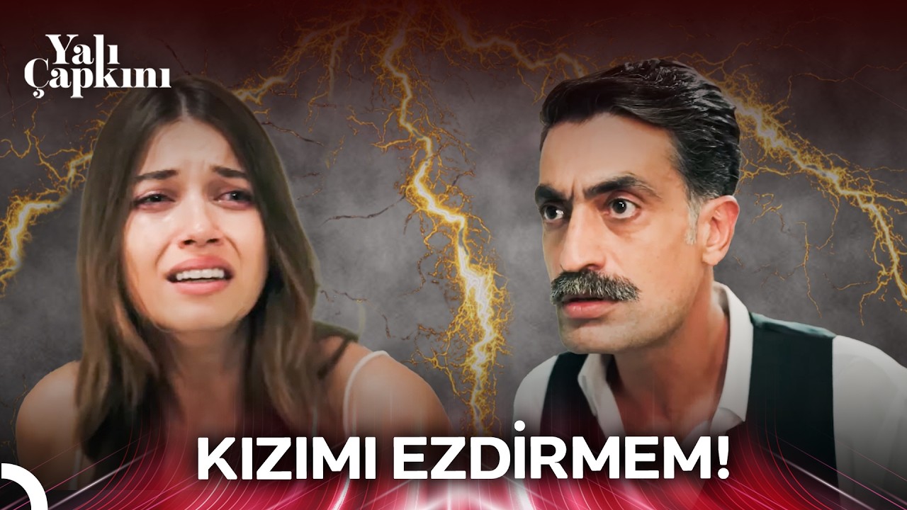 Babası Olarak Her Daim Arkasındayım | Yalı Çapkını