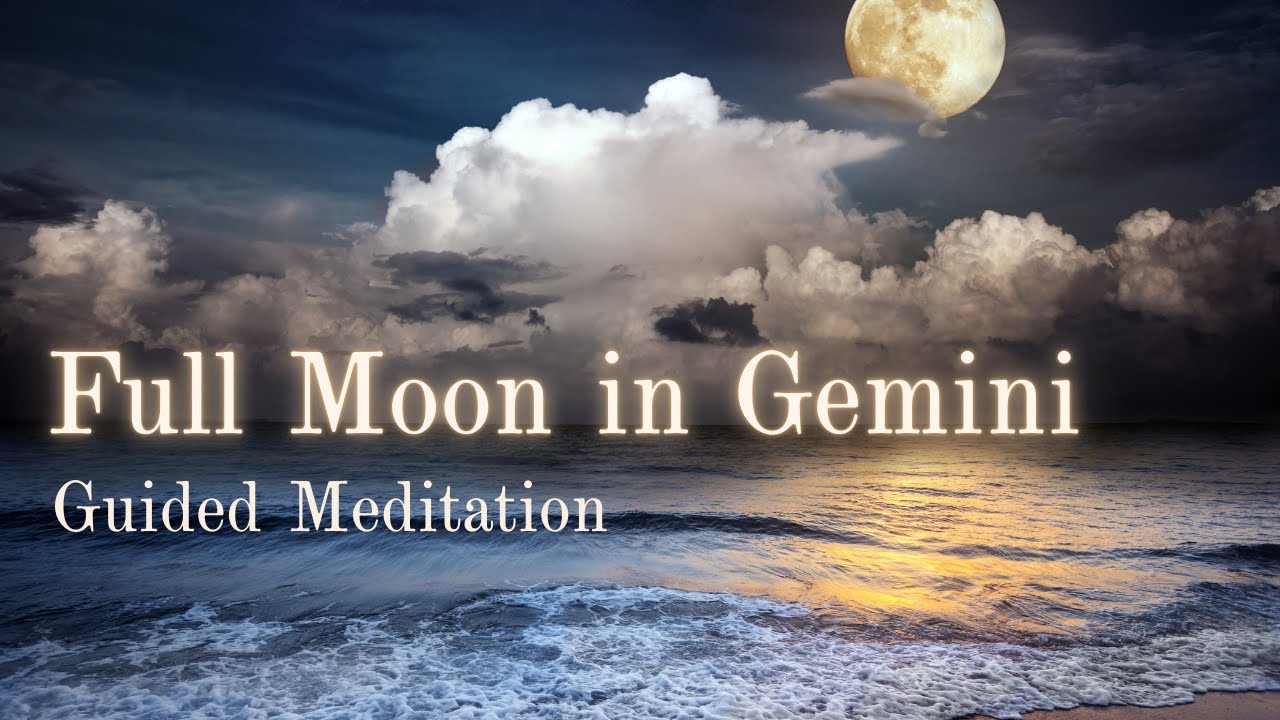 Full Moon in Gemini Guided Meditation | December 4, 2025