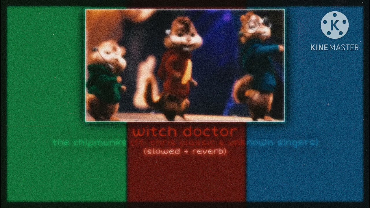 witch doctor (2007 version) ~ alvin and the chipmunks (ft. chris classic) - (slowed + reverb)