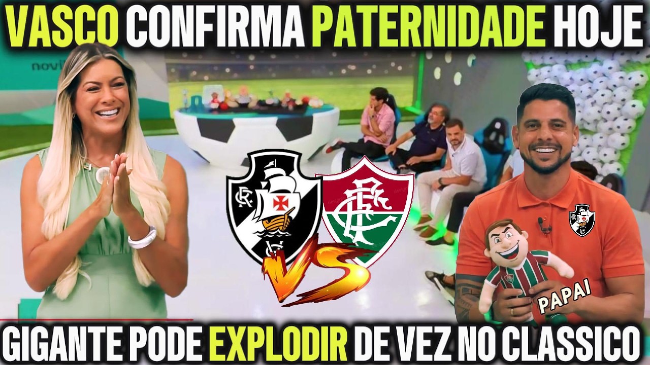 🔥 VASCO VAI CONFIRMAR A PATERNIDADE HOJE?