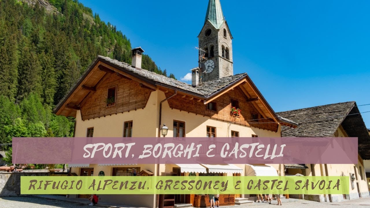 Sport, borghi e castelli - RIFUGIO ALPENZU, GRESSONEY e CASTEL SAVOIA