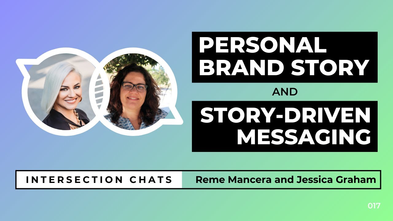 🎥 Personal Brand Story & Story-driven Messaging - Intersection Chat: Reme Mancera & Jessica Graham