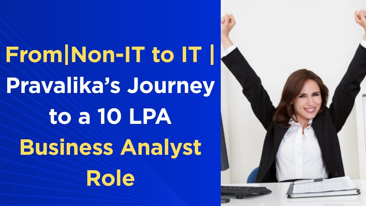 From Non-IT to Business Analyst | Pravalika’s 10 LPA Success Story