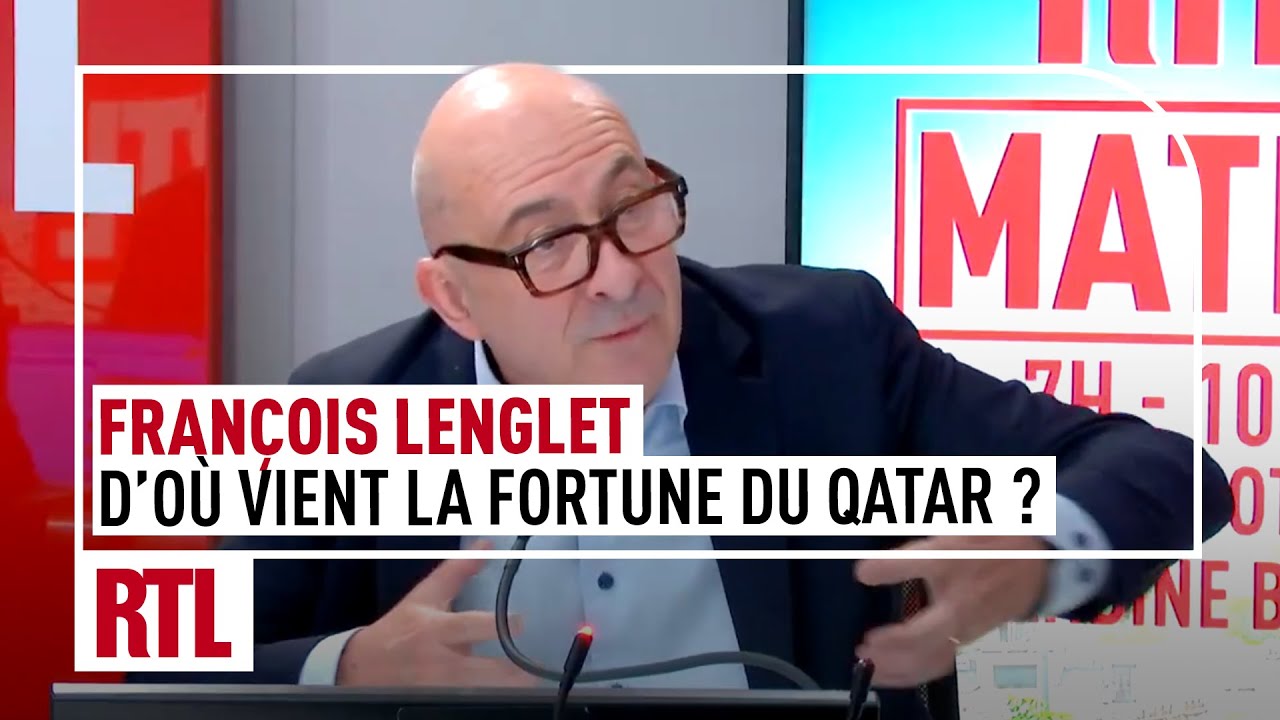 François Lenglet : d'où vient la fortune du Qatar ?