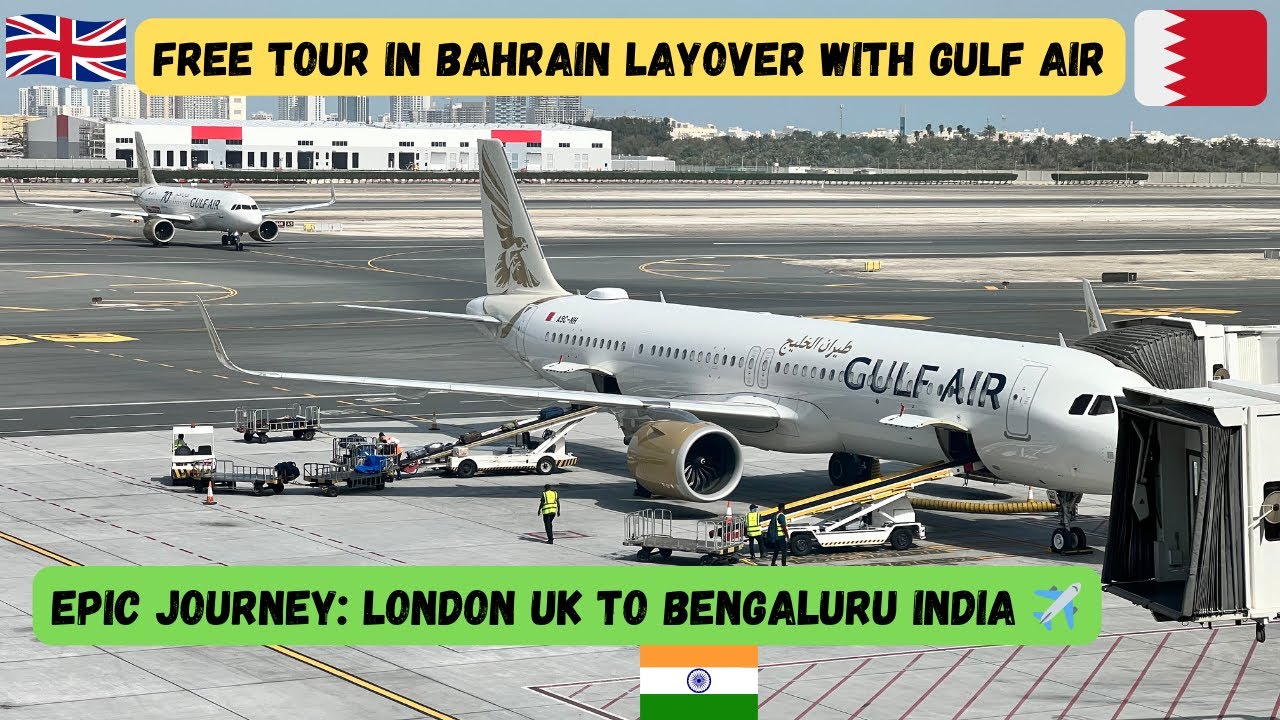 Gulf Air London Heathrow to Bahrain to Bengaluru. UK to India with stop over in Bahrain.