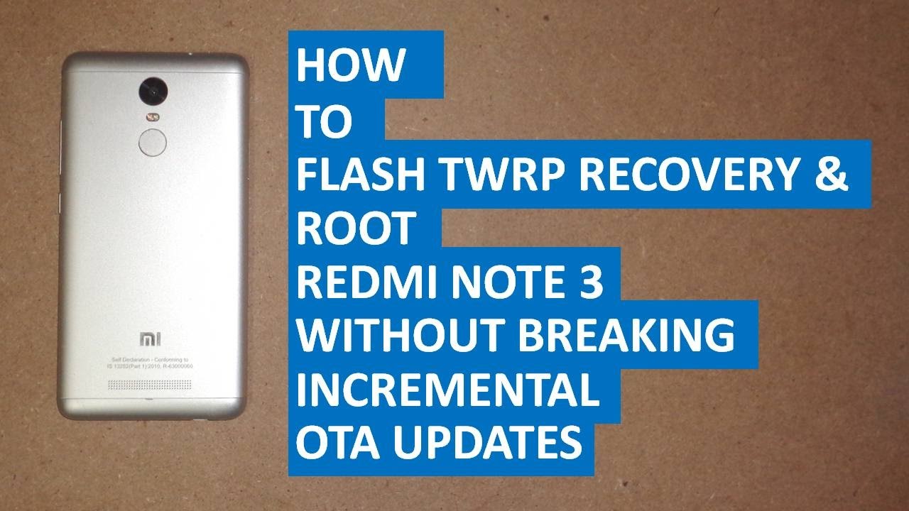 How To Root REDMI NOTE 3 Without Breaking Incremental OTA updates Using ZCX-TWRP Recovery