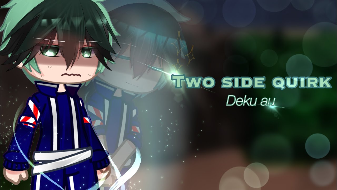 Two side quirk||MHA/BNHA||Two side quirk deku au||Gacha club 