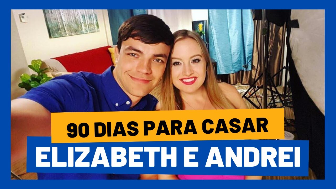 COMO ESTÃO OS CASAIS DE 90 DIAS PARA CASAR: Andrei & Elizabeth#90diasparacasar
