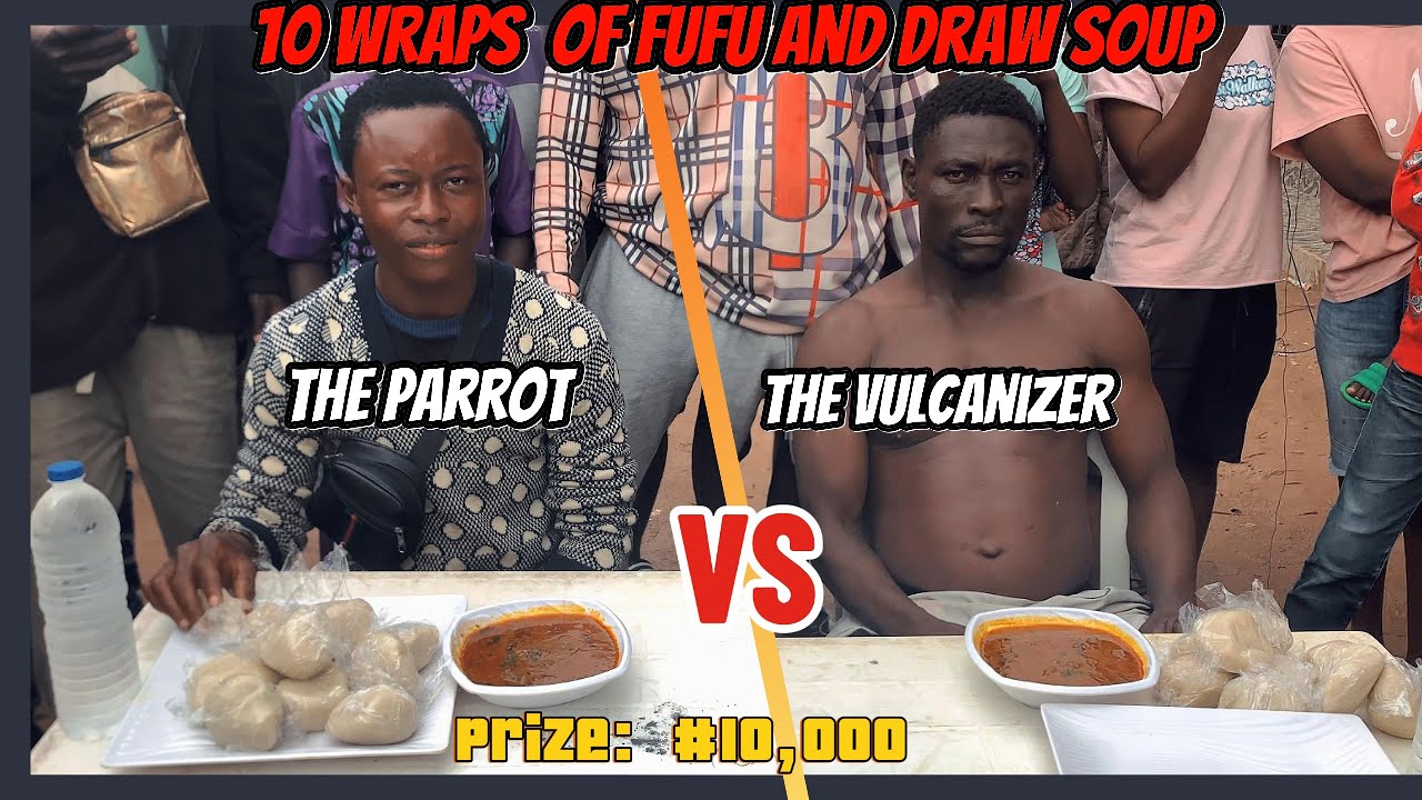 10 Fufu and Nigerian Draw Soup | The Parrot vs. The Vulcanizer