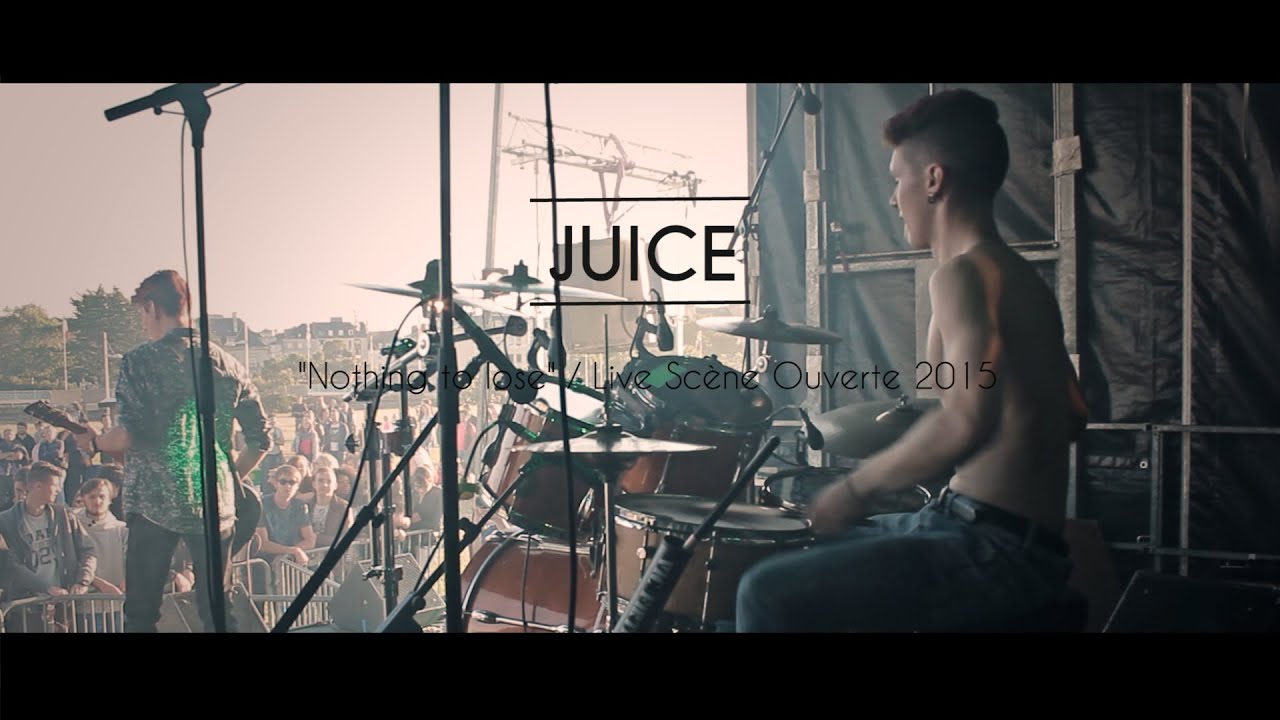JUICE - Nothing to lose - live sc&egrave;ne ouverte 2015