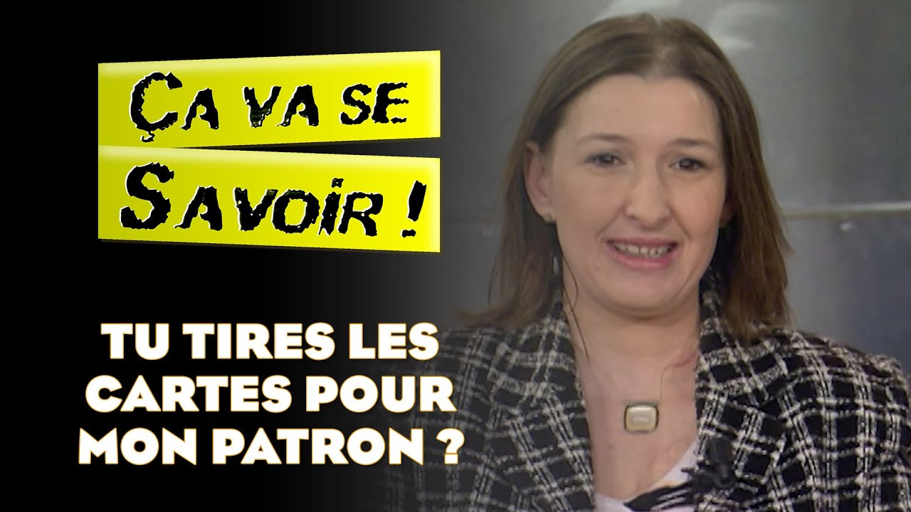 Tu tires les cartes pour mon patron ? - Ça va se savoir !