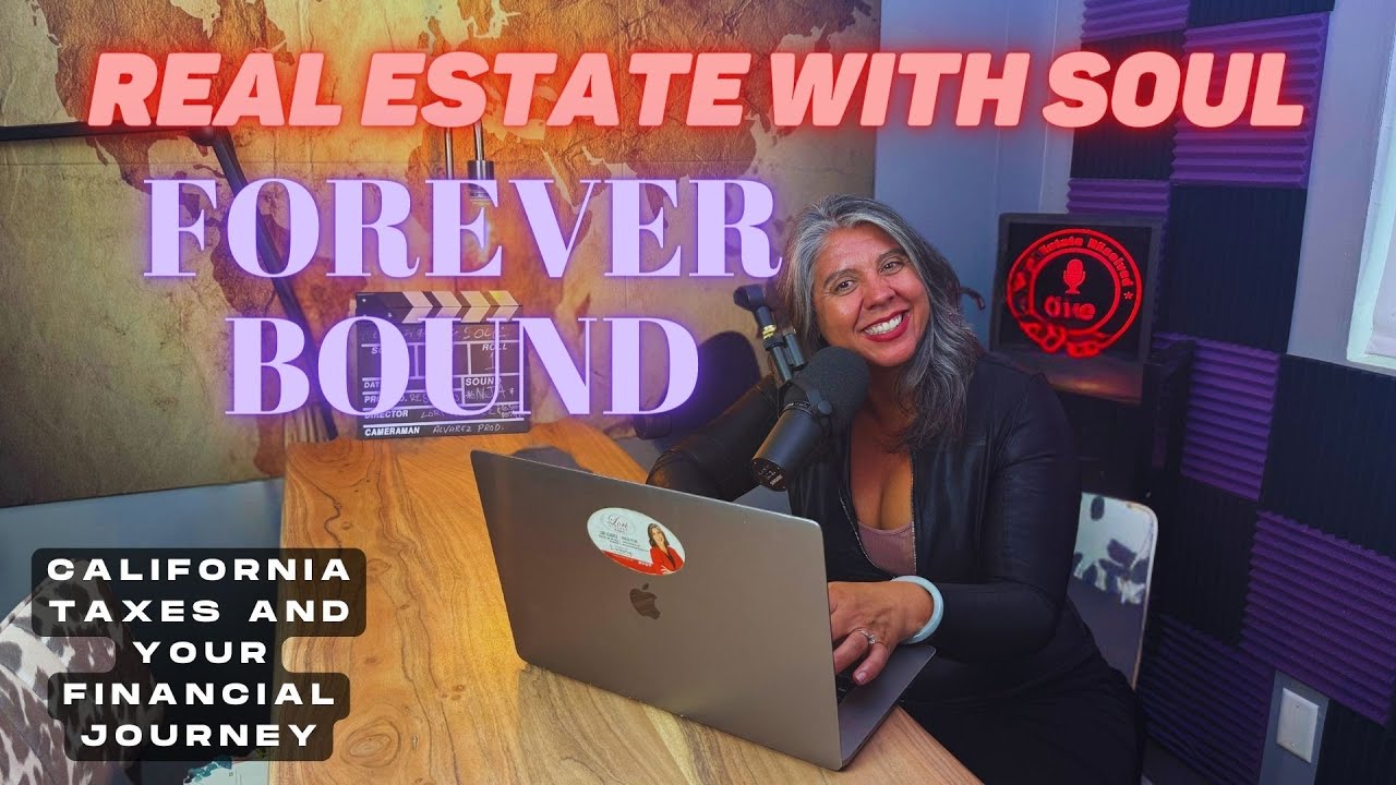 Real Estate With Soul #145: Forever Bound: California Taxes and Your Financial Journey 💰🏡