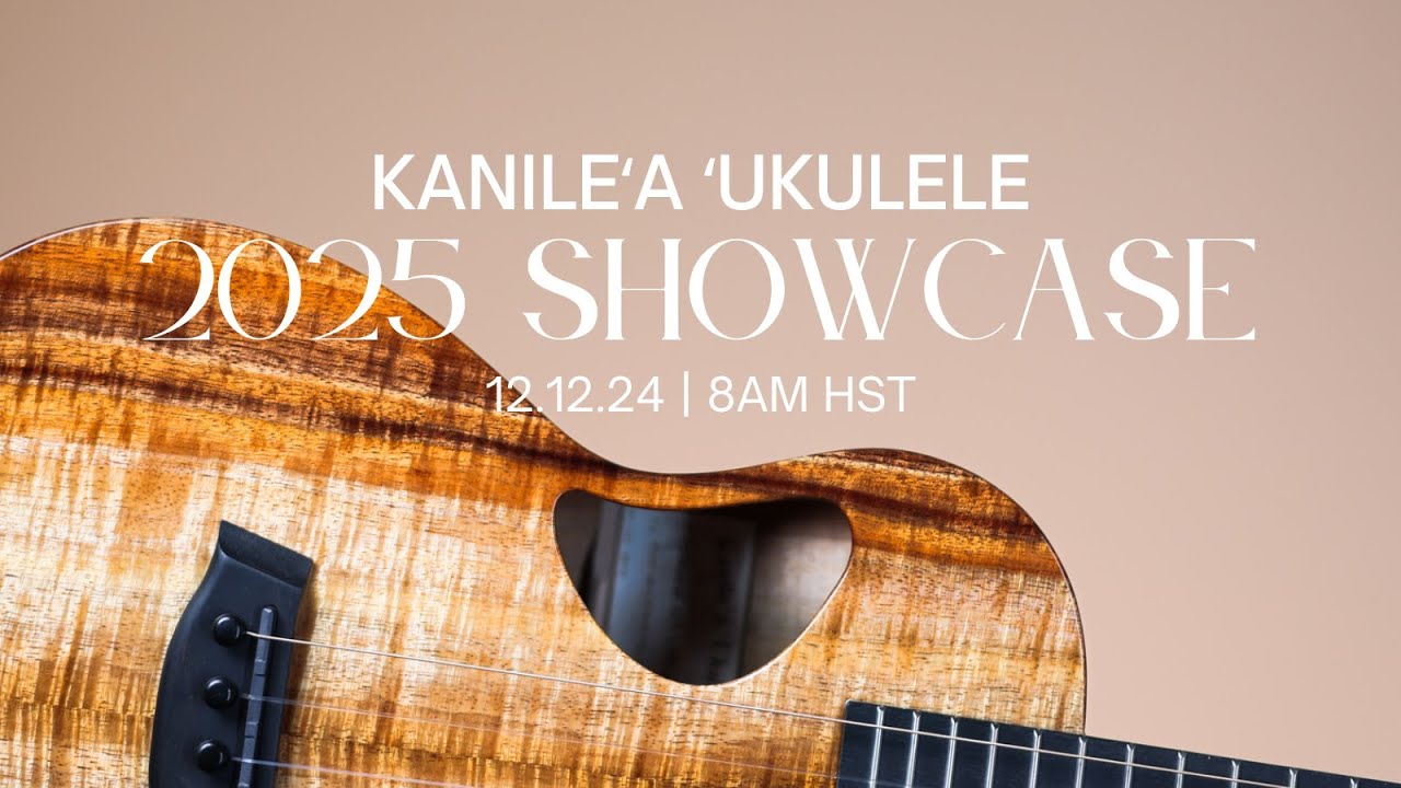 Kanileʻa ʻUkulele 2025 Model Showcase