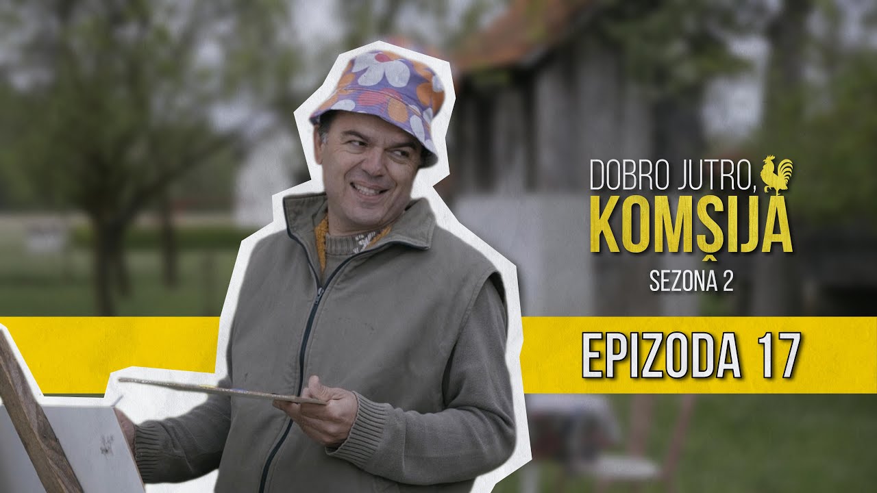 DOBRO JUTRO KOMŠIJA (SEZONA 2) - 17 EPIZODA