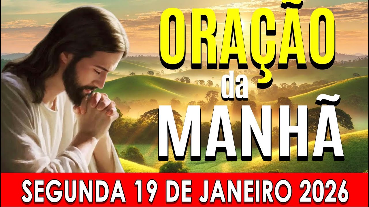 🌙ORAÇÃO DA MANHÃ DE HOJE Segunda-feira, 19 JANEIRO DE 2026 | CURA E LIBERTAÇÃO☀️