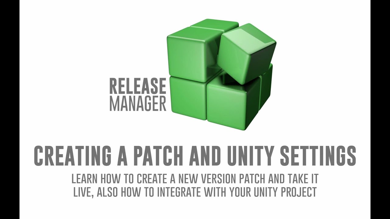 Release Manager Creating a Patch & Unity Settings