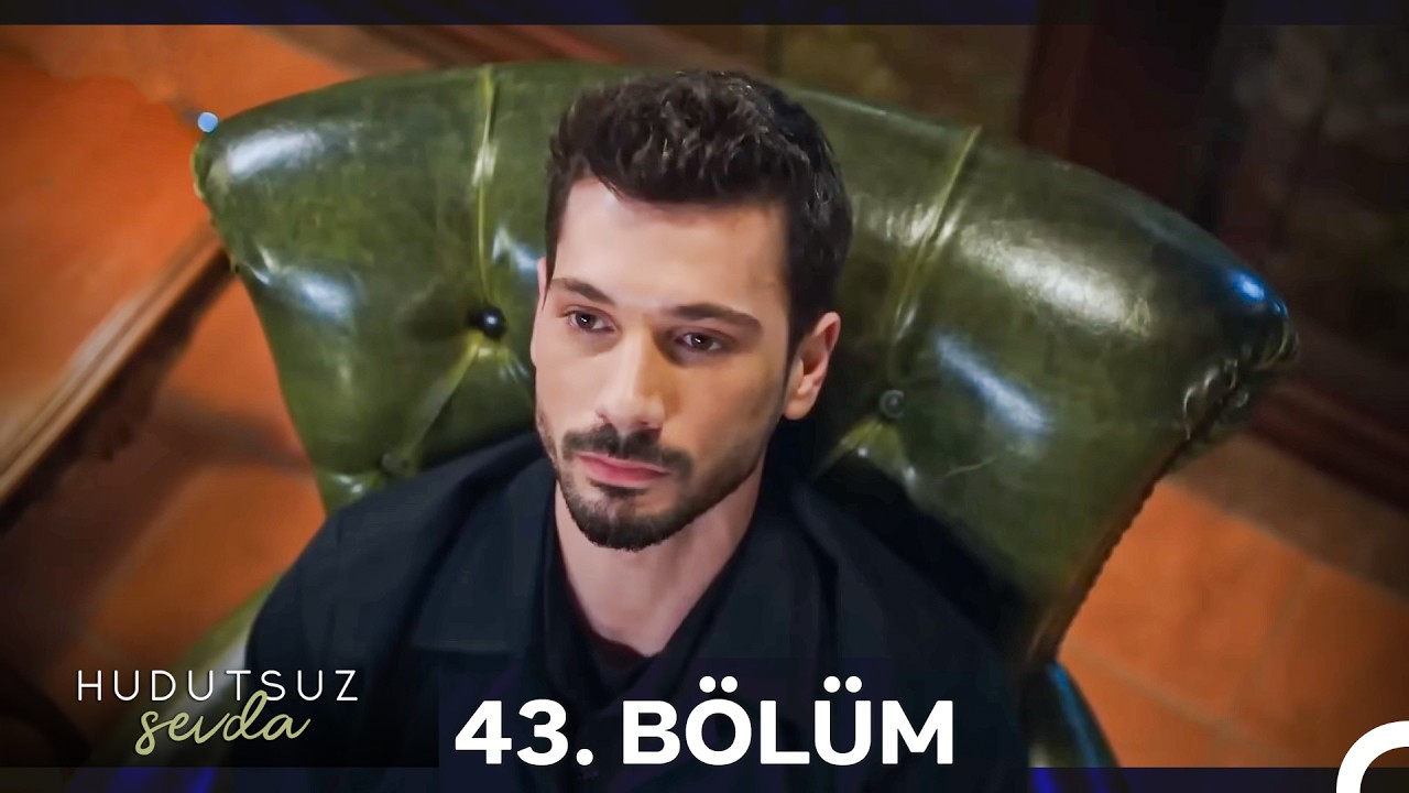Hudutsuz Sevda 43. B&ouml;l&uuml;m