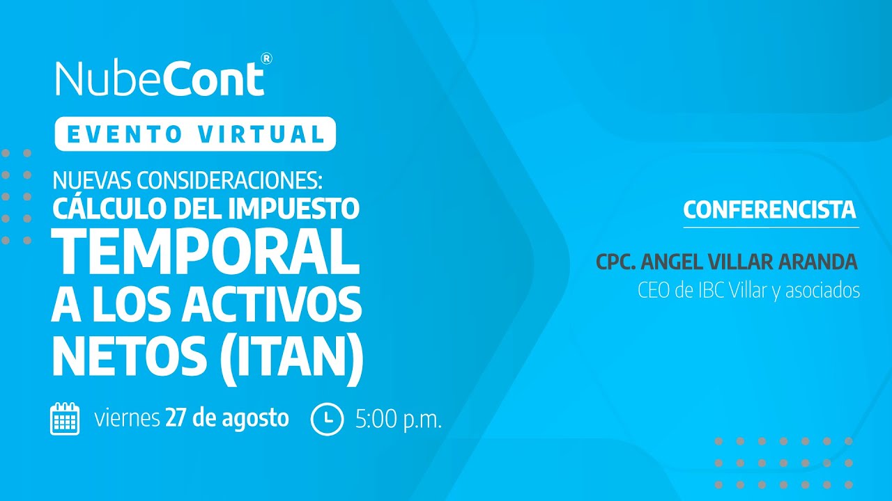 Nuevas consideraciones: Cálculo del Impuesto Temporal a los Activos Netos (ITAN) | Evento NubeCont