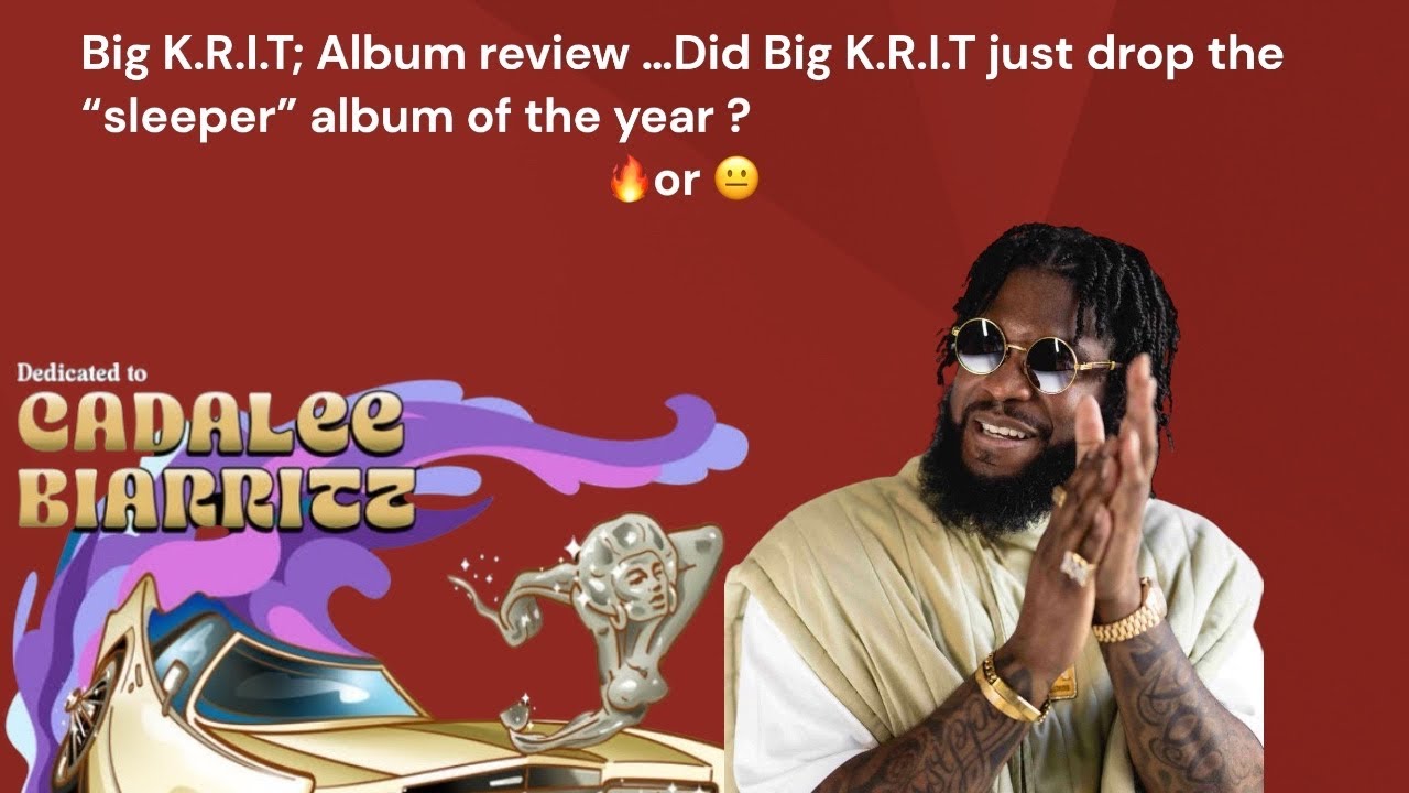 Big K.R.I.T; Dedicated to Cadalee Biarritz album review Is this the 