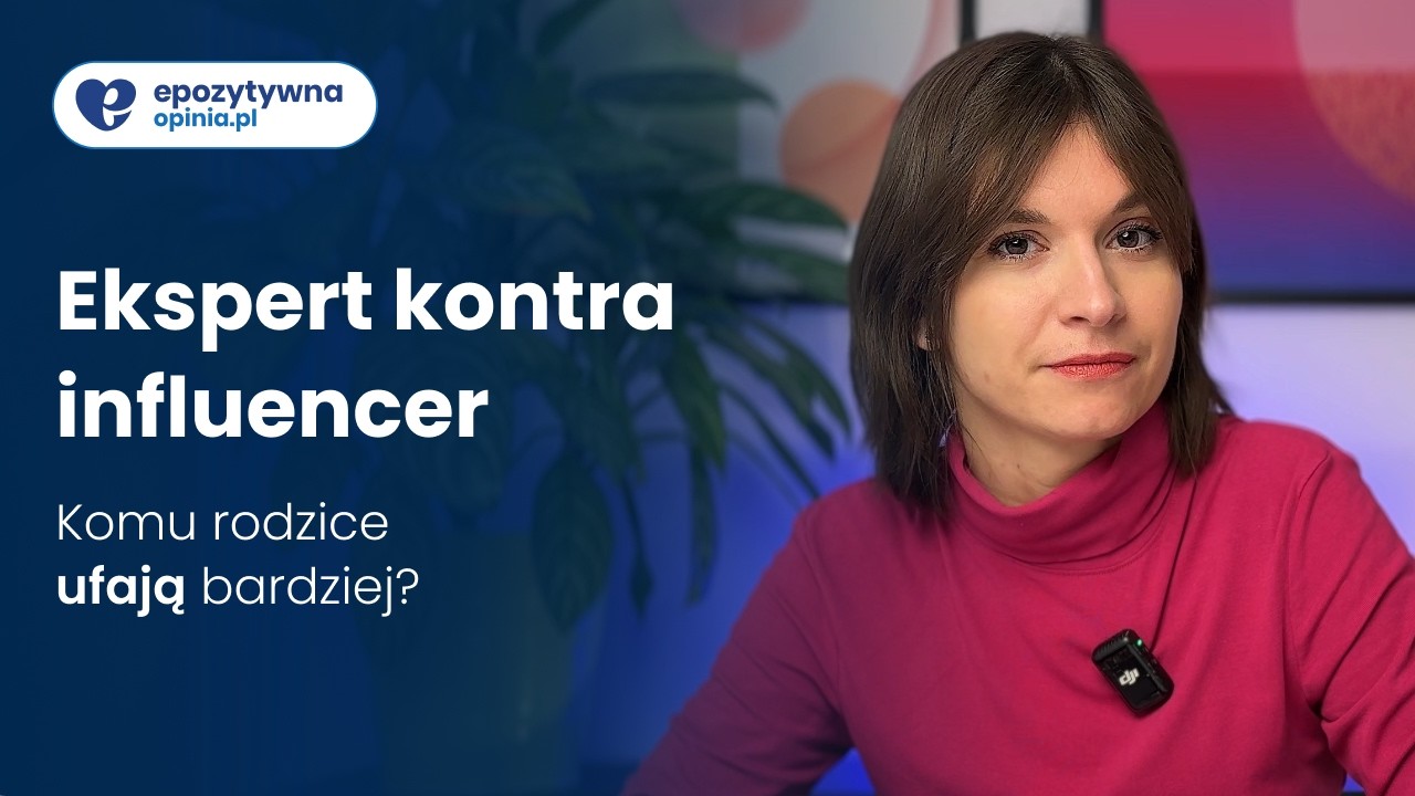 Ekspert vs.influencer. Komu rodzice ufają bardziej? | EpozytywnaMarka Odc. 13